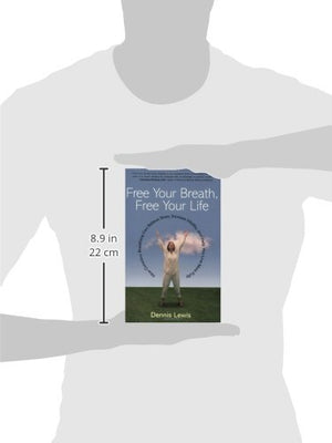Free Your Breath, Free Your Life: How Conscious Breathing Can Relieve Stress, Increase Vitality, And Help You Live More Fully,Used