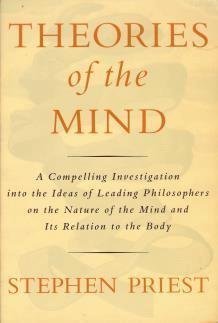Theories Of The Mind: A Compelling Investigation Into The Ideas Of Leading Philosophers On The Nature Of The Mind And Its Relati-new,New