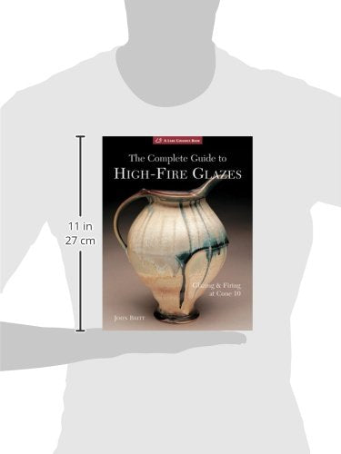 The Complete Guide to HighFire Glazes: Glazing & Firing at Cone 10 (A Lark Ceramics Book),New