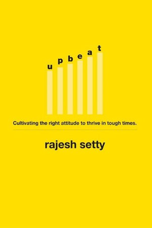 Upbeat: Cultivating the Right Attitude to Thrive in Tough Times,Used
