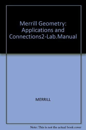Merrill Geometry : Applications and Connections2Lab. Manual,Used