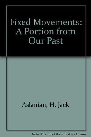 Fixed Movements: A Portion from Our Past,Used