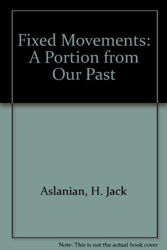 Fixed Movements: A Portion from Our Past,Used