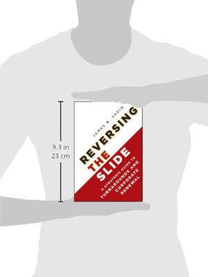 Reversing the Slide: A Strategic Guide to Turnarounds and Corporate Renewal,New