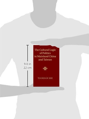 The Cultural Logic of Politics in Mainland China and Taiwan,Used