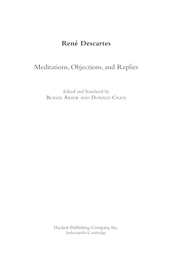 Meditations, Objections, And Replies (Hackett Classics)