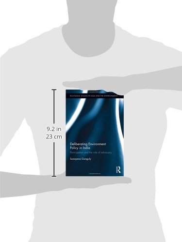 Deliberating Environmental Policy in India: Participation and the Role of Advocacy (Routledge Studies in Asia and the Environmen,Used