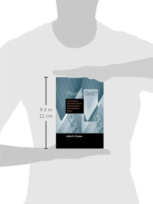 Playing God?: Human Genetic Engineering and the Rationalization of Public Bioethical Debate (Morality and Society Series),Used