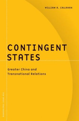 Contingent States: Greater China And Transnational Relations (Volume 22) (Barrows Lectures),New