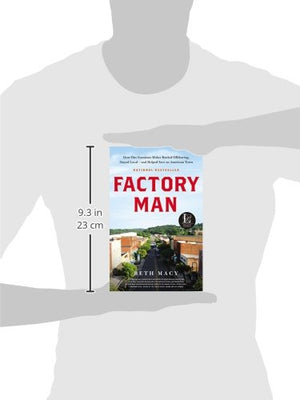 Factory Man: How One Furniture Maker Battled Offshoring, Stayed Local  And Helped Save An American Town