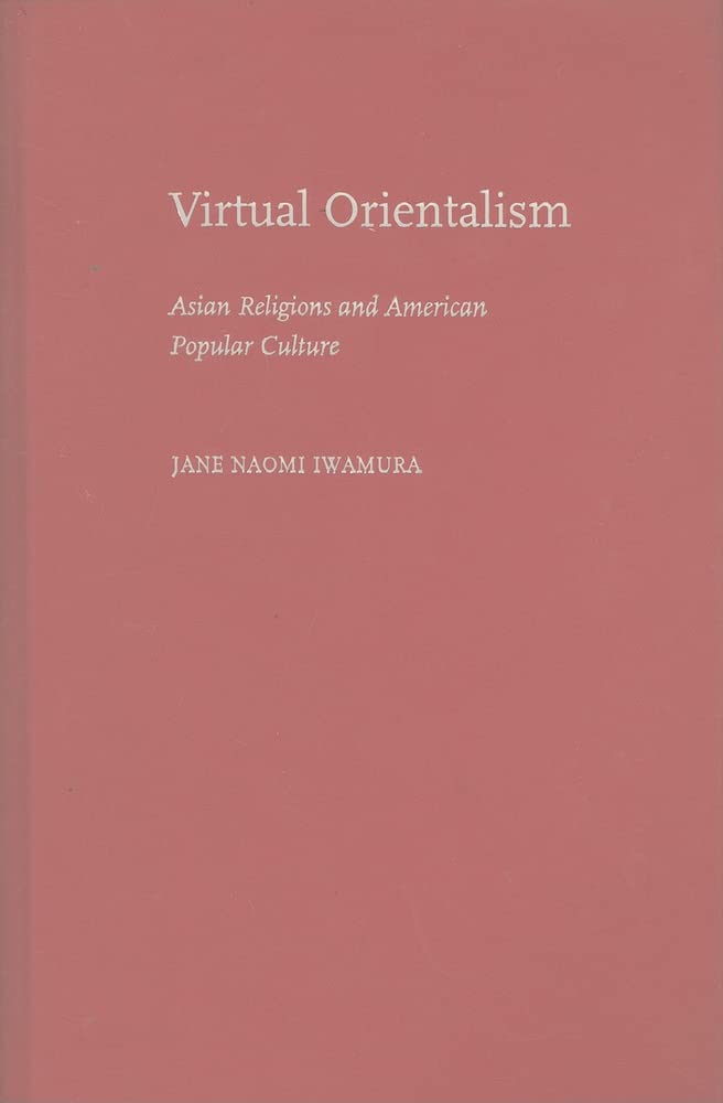 Virtual Orientalism: Asian Religions and American Popular Culture,Used