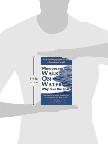 When You Can Walk On Water Why Take The Boat?: How Ordinary People Achieve Extraordinary Results,Used