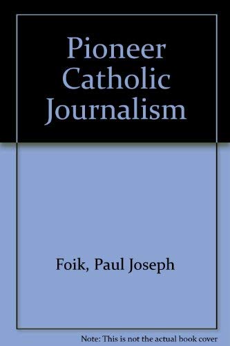 Pioneer Catholic journalism (United States Catholic Historical Society. Monograph series),Used