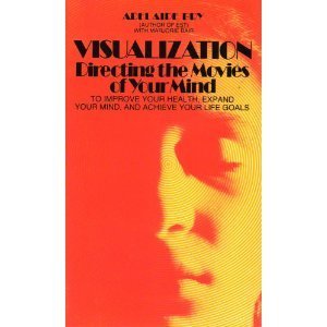 Visualization: Directing The Movies Of Your Mind (Perennial Library)