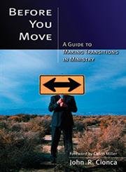 Before You Move: A Guide to Making Transitions in Ministry,Used