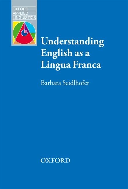 Understanding English As A Lingua Franca: Oxford Applied Linguistics