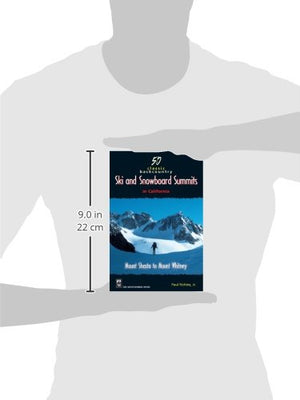 50 Classic Backcountry Ski and Snowboard Summits in California: Mount Shasta to Mount Whitney,Used