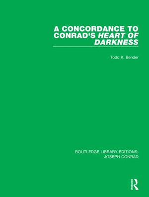 A Concordance to Conrad's Heart of Darkness (Routledge Library Editions: Joseph Conrad),New