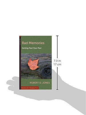 Bad Memories: Getting Past Your Past,New