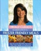 Holly Clegg'S Trim & Terrific Freezer Friendly Meals