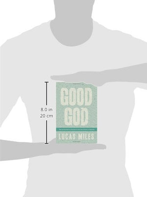 Good God: The One We Want To Believe In But Are Afraid To Embrace