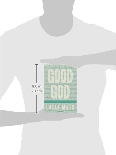 Good God: The One We Want To Believe In But Are Afraid To Embrace