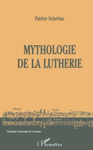 MYTHOLOGIE DE LA LUTHERIE (French Edition),Used