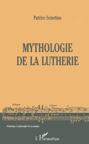 MYTHOLOGIE DE LA LUTHERIE (French Edition),Used