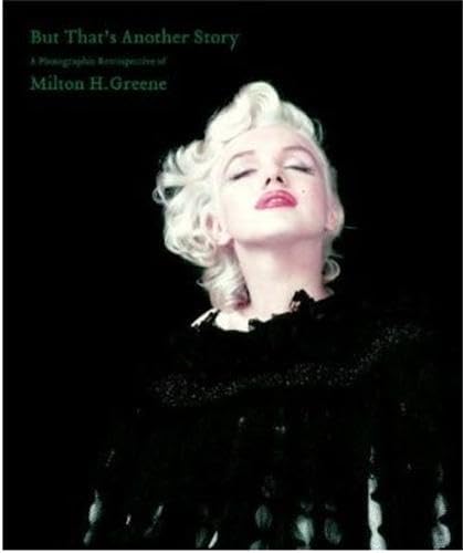 But That's Another Story: A Photographic Retrospective of Milton H. Greene,Used