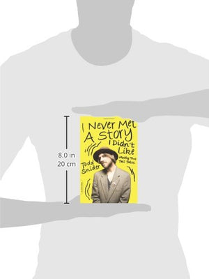 I Never Met a Story I Didn t Like: Mostly True Tall Tales