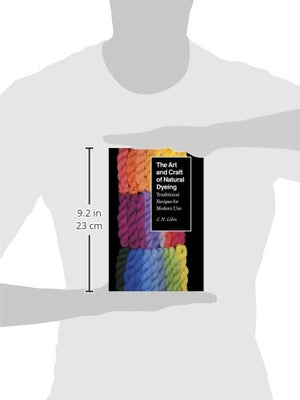 The Art And Craft Of Natural Dyeing: Traditional Recipes For Modern Use,Used