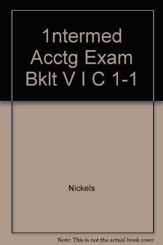 1ntermed Acctg Exam Bklt V I C 11,Used