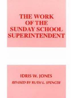 The Work Of The Sunday School Superintendent,Used