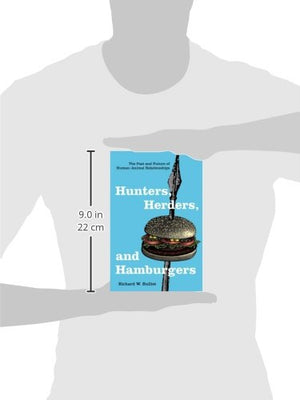 Hunters, Herders, And Hamburgers: The Past And Future Of Humananimal Relationships
