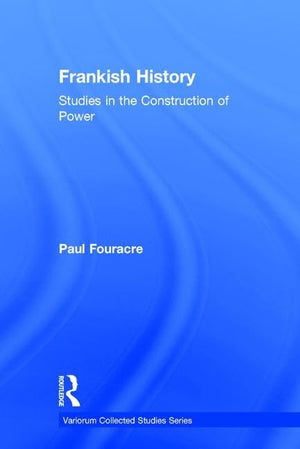 Frankish History: Studies In The Construction Of Power (Variorum Collected Studies),Used
