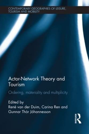 ActorNetwork Theory and Tourism: Ordering, Materiality and Multiplicity (Contemporary Geographies of Leisure, Tourism and Mobil,Used