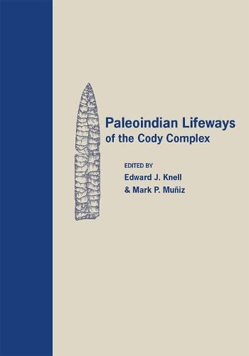 Paleoindian Lifeways Of The Cody Complex,Used
