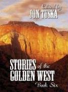 Five Star First Edition Westerns  Stories Of The Golden West: Book Six,Used