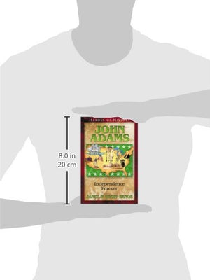 John Adams: Independence Forever (Heroes Of History)