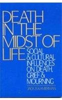 Death in the Midst of Life: Social and Cultural Influences on Death, Grief, and Mourning,Used