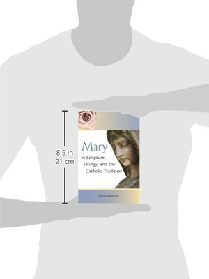 Mary In Scripture, Liturgy, And The Catholic Tradition