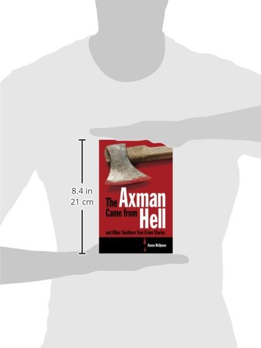 The Axman Came from Hell and Other Southern True Crime Stories,New