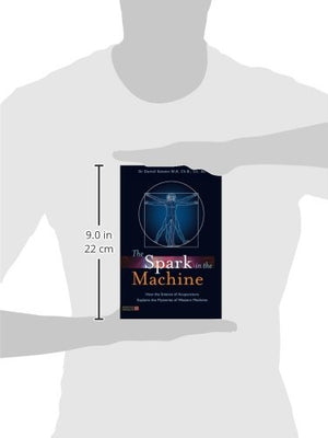 The Spark In The Machine: How The Science Of Acupuncture Explains The Mysteries Of Western Medicine,Used