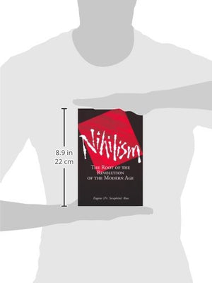 Nihilism: The Root of the Revolution of the Modern Age,New