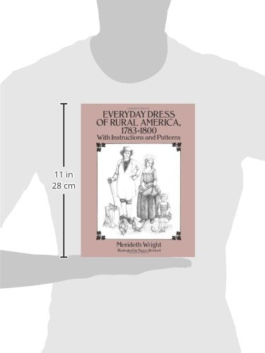 Everyday Dress Of Rural America, 17831800: With Instructions And Patterns (Dover Fashion And Costumes),Used