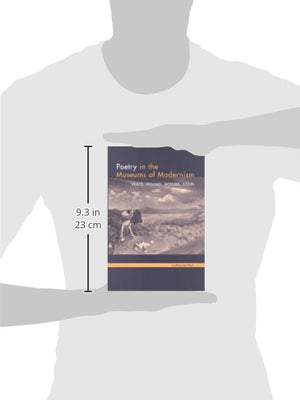 Poetry in the Museums of Modernism: Yeats, Pound, Moore, Stein,Used