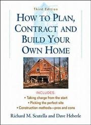 How To Plan, Contract And Build Your Own Home-new