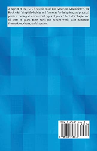 American Machinist Gear Book: Simplified Tables and Formulas for Designing, and Practical Points in Cutting All Commercial Types,Used