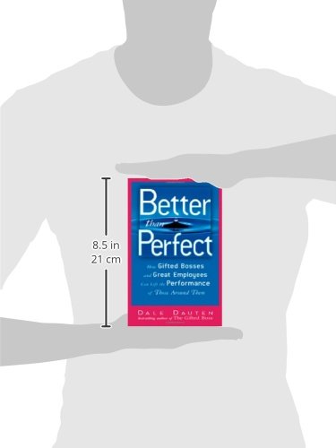 Better Than Perfect: How Gifted Bosses and Great Employees Can Lift the Performance of Those Around Them,Used
