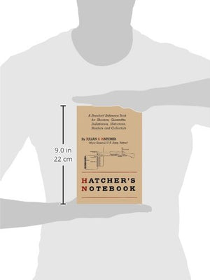 Hatcher'S Notebook: A Standard Reference Book For Shooters, Gunsmiths, Ballisticians, Historians, Hunters, And Collectors